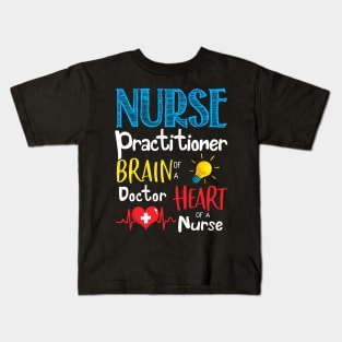 Nurse Practitioner Brain Of A Doctor Heart Of A Nurse Kids T-Shirt